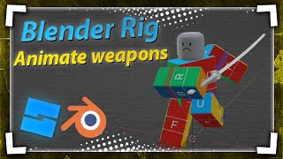 Animate Roblox Weapons in Blender [R6 IK Rig at 02:40]