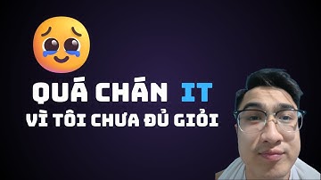 Tâm sự mỏng về ngành IT, có ngon ăn cho tất cả? định hướng cho người mới