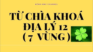 Ôn tập địa lí 12: Từ chìa khoá ( phần 7 vùng kinh tế)