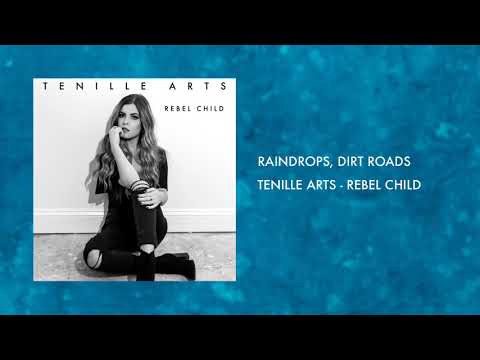 Raindrops, Dirt Roads - Tenille Arts (Rebel Child)