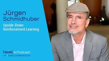 Upside-Down Reinforcement Learning with Jürgen Schmidhuber - #357