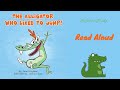 THE ALLIGATOR WHO LIKED TO JUMP!   Read Aloud