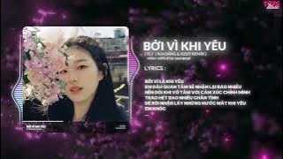 BỞI VÌ LÀ KHI YÊU ( N.HOÀNG x KZUY REMIX ) NHẠC HOT TIKTOK