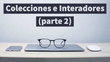 Colecciones e Iteradores en Java (Parte 2)