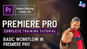 Class 03 | Adobe Premiere Pro Video Tutorial Course - Video Editing Training Basics - Mantra Adcom