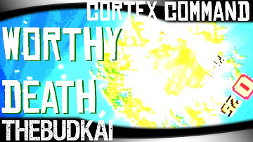 Cortex Command :: Ep 22 :: Worthy Death