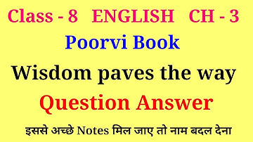 wisdom paves the way class 8 question answer | class 8 english poorvi chapter 3 question answer