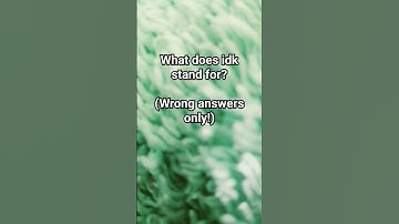 what does Idk mean (Wrong answers only)