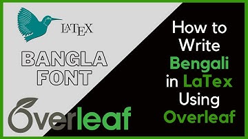 How to Write Bangla in LaTex Using Overleaf || 2022