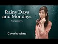 Rainy Days And Mondays / The Carpenters / Cover by Alana