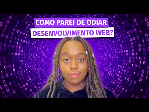 Por que DETESTEI Desenvolvimento Web por muito tempo?
