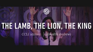 Meredith Andrews - The Lamb The Lion The King - Ccli Sessions