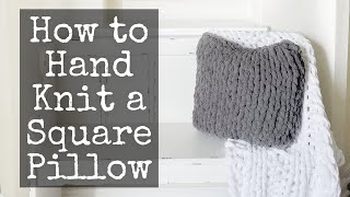 How to Hand Knit a Square Pillow