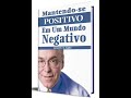 Você Está Otimista ou Pessimista? - Capítulo 1 (Mantendo-se Positivo Em Um Mundo Negativo)