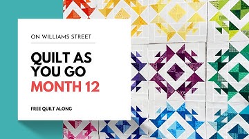 2023 QAL Month 12 - Quilt as You Go with On Williams Street