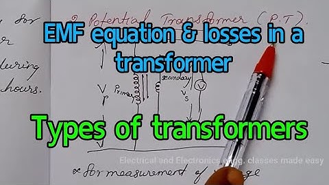 Emf equation of a Transformer, losses in a transformer, types of transformers