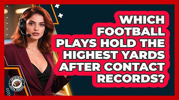 Which Football Plays Hold The Highest Yards After Contact Records? - Gridiron Data Digest