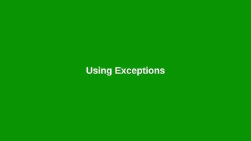 Chapter 12: Using Exceptions