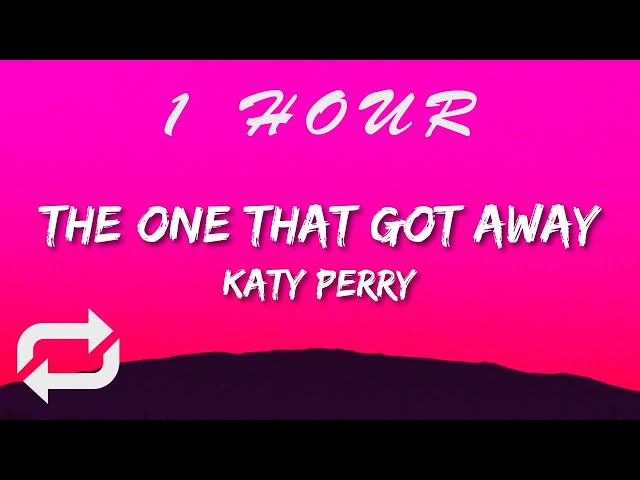 Katy Perry - The One That Got Away (Lyrics)  in another life, I would be your girl | 1 HOUR class=