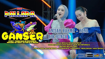 AIR BUNGA-ANISA RAHMA ft RENA MOVIES (NEW PALLAPA LIVE GANSER BUNTEK WONOKERTO PEKALONGAN)