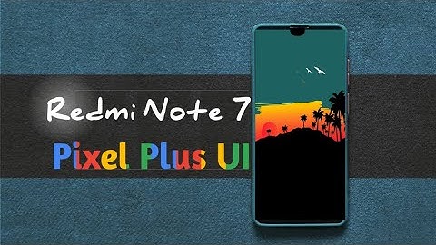 Install Pixel Plus UI on Redmi Note 7 and 7s |Redmi Note 7 New Custom ROM| Best Custom ROM