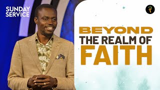 Beyond The Realm Of Faith | Phaneroo Sunday 148 | Apostle Grace Lubega