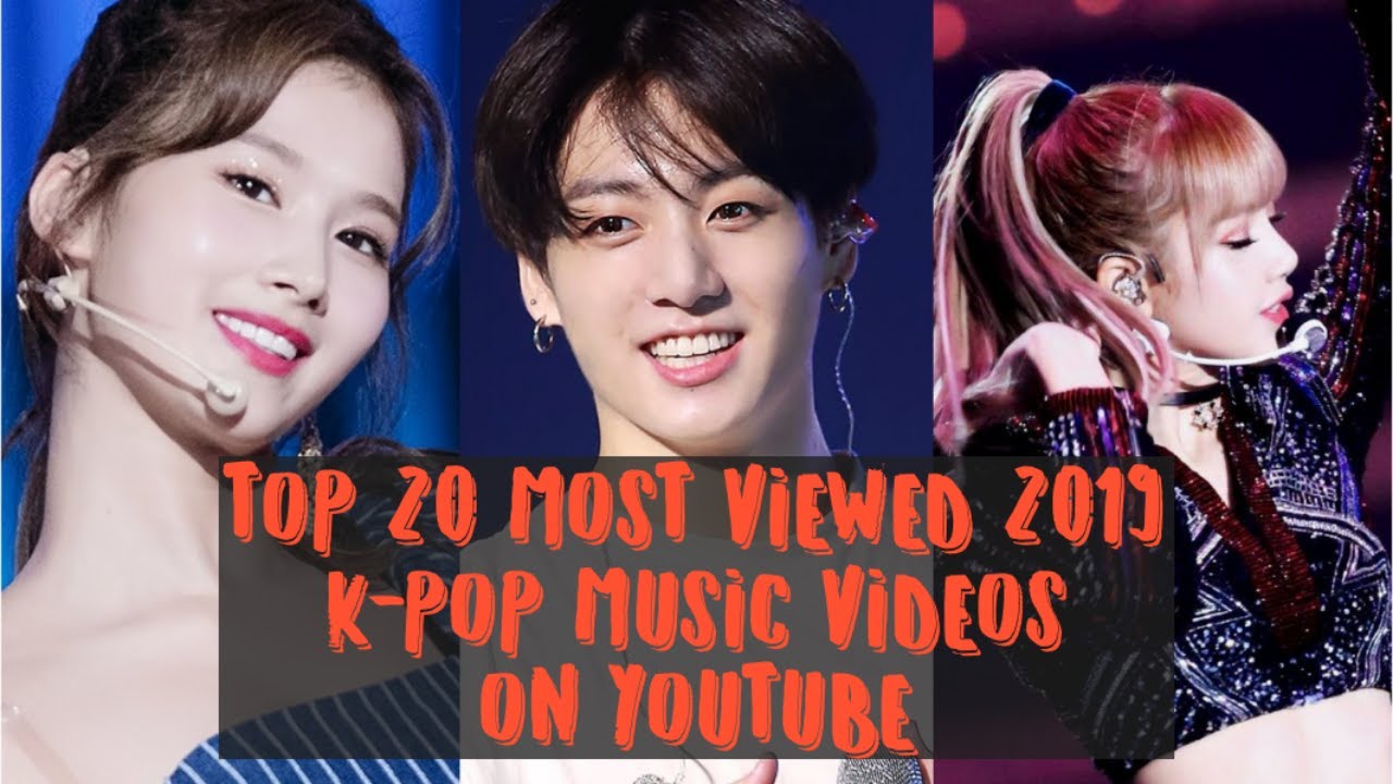 TOP 2O MOST VIEWED 2019 K-POP MUSIC VIDEOS ON YOUTUBE