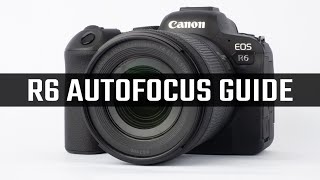 Canon R6 Autofocus Modes Explained