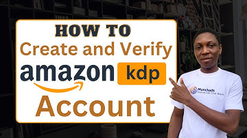 How To Create and Verify Your Amazon KDP Account In Nigeria (The Complete Step-By-Step Guide)