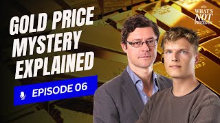 What's Not Priced In EP6: Gold Price Mystery Explained