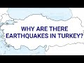 Why are there earthquakes in Turkey?