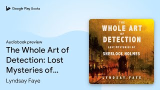 Celebrity The Whole Art of Detection: Lost Mysteries of… by Lyndsay Faye · Audiobook preview Profile