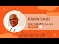 Kadir Said Hidda Dhiiga Kiyyaa Dhama Duunulle Wajjumaa Kadir Said Hidda Dhiiga Kiyyaa Dhama Duunulle Wajjumaa