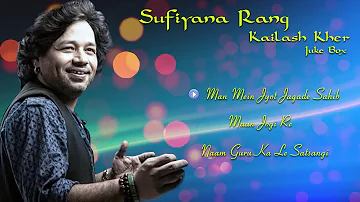 Sufi Songs | Sufiyana Rang - Kailash Kher || JUKEBOX 2016