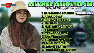 SPESIAL SINGGEL TERBARU ( AAN ANISA BLI MANING MANING ) FULL ALBUM PILIHAN LIVE TERBARU 2025