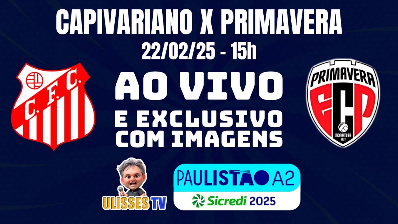EXCLUSIVO: CAPIVARIANO X PRIMAVERA - 22/02/25 - 14H30- AO VIVO COM ...