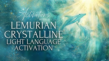Lemurian Crystalline Light Language Activation