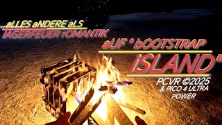 bOOTSTRAP iSLAND VR - dEMO mIT PCVR & PICO 4 ULTRA POWER