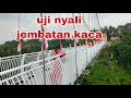 Jangan coba-coba !! uji nyali jembatan kaca #ujinyali #ujiadrenalin#jembatankaca #jembatanviral