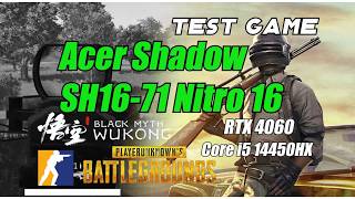 Acer Shadow SH16-71 Nitro 16 2025 - Core i5 14450HX RTX 4060 2.5K 165Hz - test game Wukong, PUBG...
