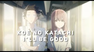 Koe No Katachi/A Silent Voice - I'll Be Good [AMV]