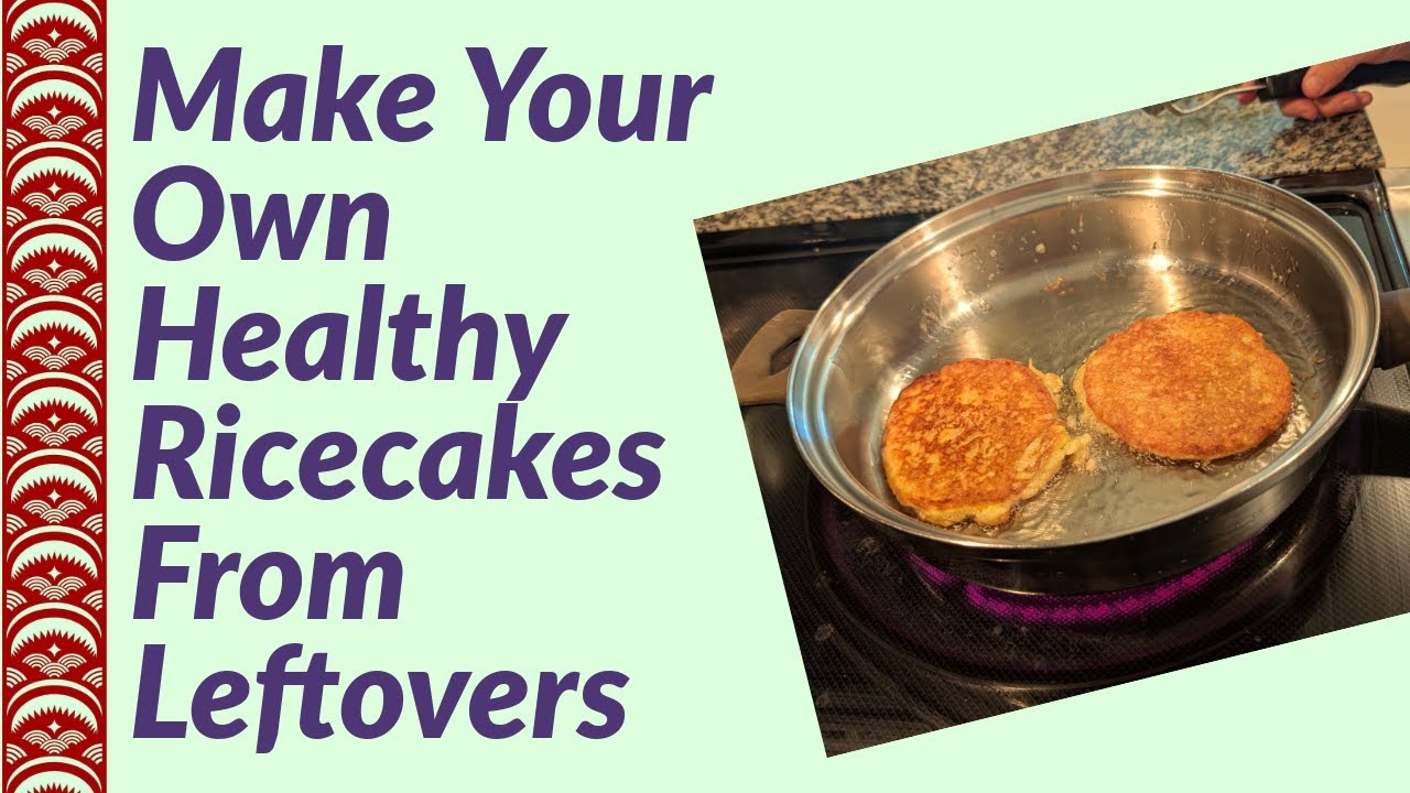 Make Your Own Nutrient-dense Rice Cakes from Leftovers! 