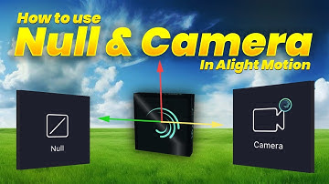 How to use Null & Camera In Alight Motion!!!!😱 | BultonFx