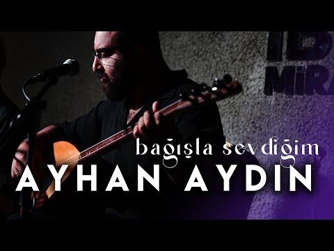 Bağışla Sevdiğim | Ayhan AYDIN | Live Performance