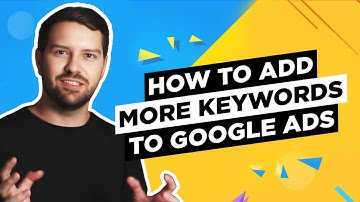 How To Add More Keywords To Google Ads