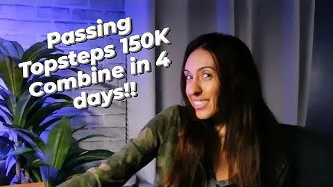 Passing Topsteps 150K in 4 days (& My Trading Journey)