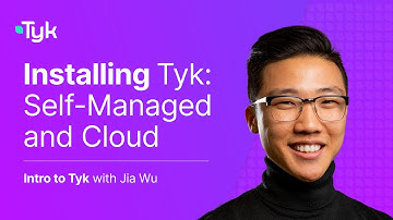 Install Tyk - Self-Managed and Cloud