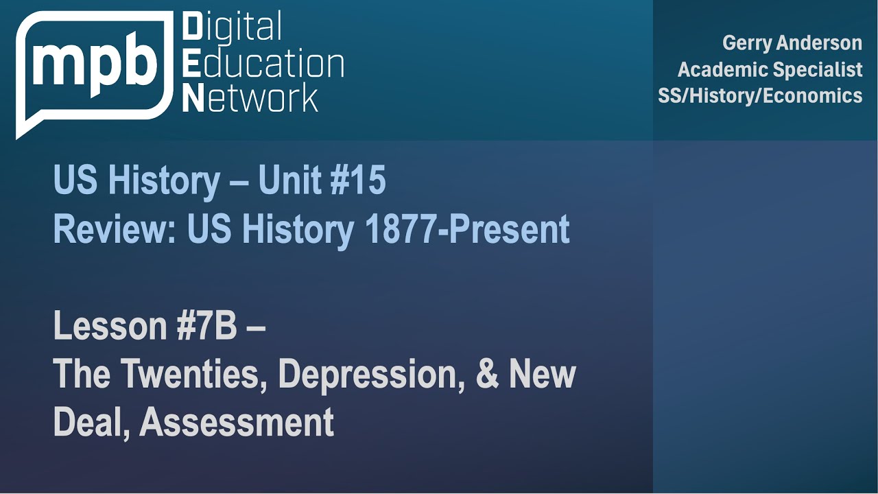 MPB US History Unit 15 Lesson 7B: The Twenties, Depression & New Deal Assessment Review