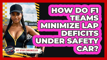 How Do F1 Teams Minimize Lap Deficits Under Safety Car? - Pit Stop Chronicles