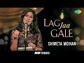 Lag Jaa Gale | Cover | Shweta Mohan Feat. Stephen | Tribute To Lata Mangeshkars 75th Year I HD Video